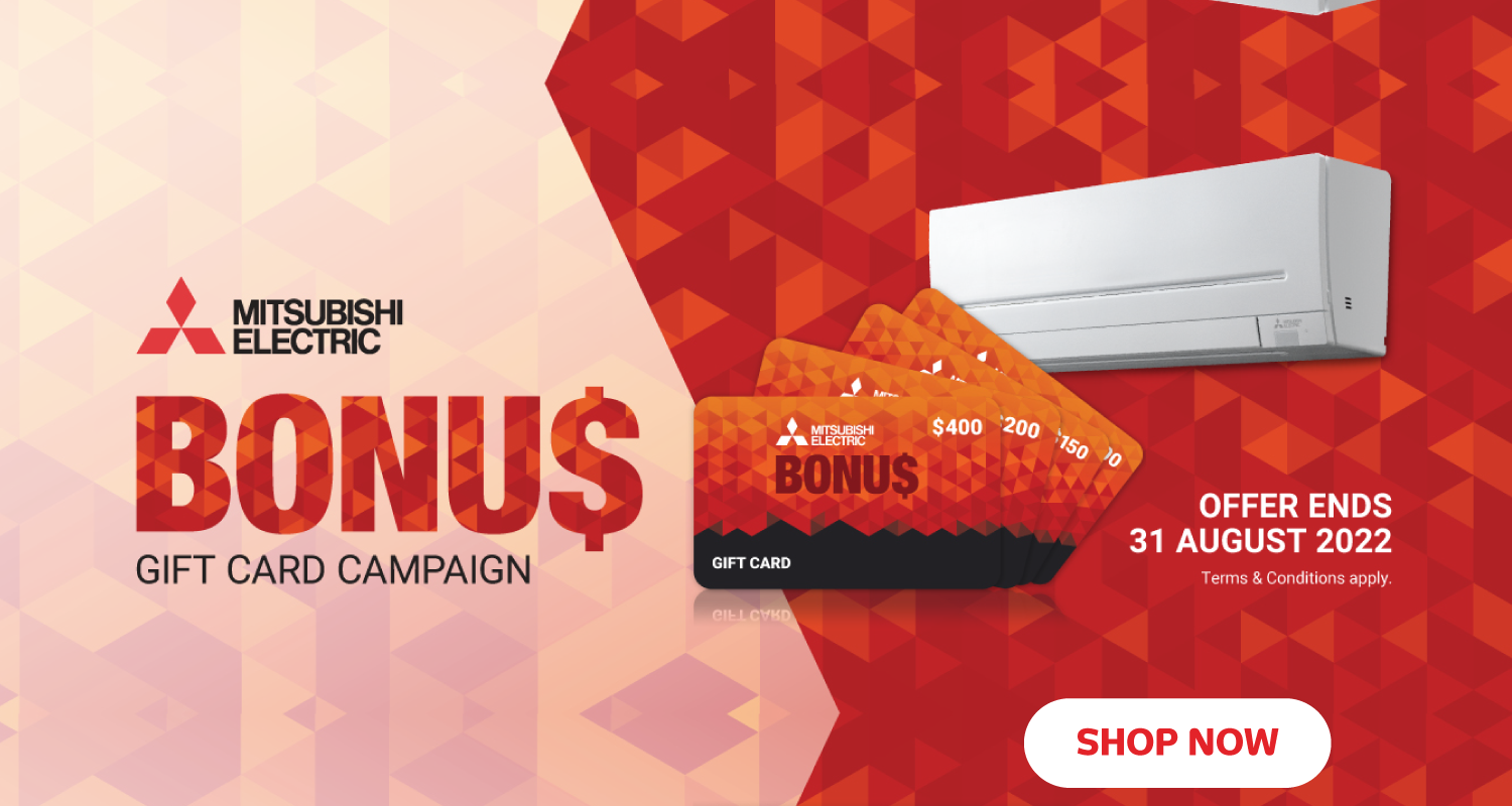 Bonus Prepaid Mastercard Valued At Up To $400 When You Purchase a Selected Mitsubishi Air Conditioner